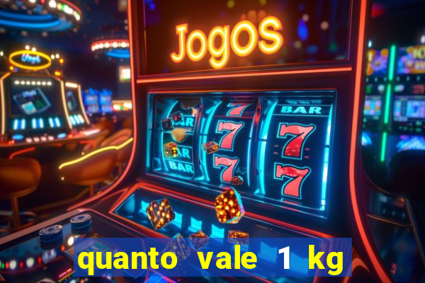 quanto vale 1 kg de lacre de latinha 2024